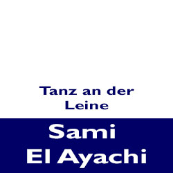 Sami El Ayachi - Tanz an der Leine